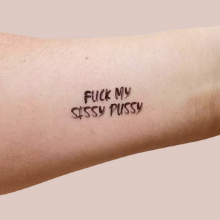 The Fuck My Sissy Pussy temporary tattoo shown applied to skin, you can see just what a statement it can make.